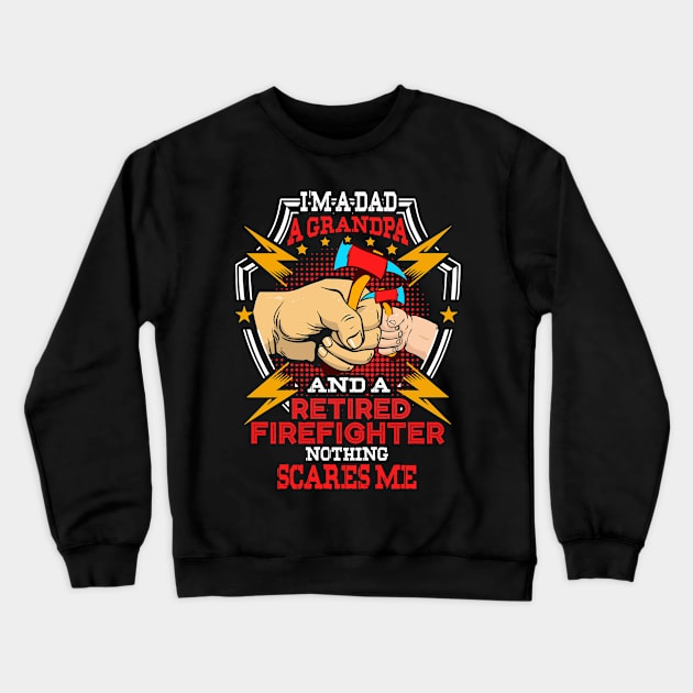 I'm A Dad A Grandpa And A Retired Firefighter Three Titles Crewneck Sweatshirt by paynegabriel